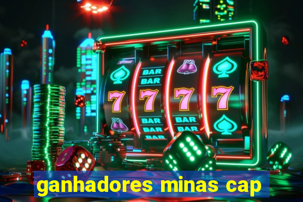 ganhadores minas cap